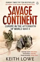 Continent sauvage - L'Europe au lendemain de la Seconde Guerre mondiale - Savage Continent - Europe in the Aftermath of World War II