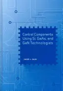 Composants de contrôle utilisant les technologies Si, GAAS et Gan - Control Components Using Si, GAAS, and Gan Technologies