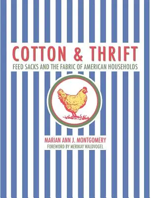 Le coton et l'épargne : Les sacs de nourriture et le tissu des ménages américains - Cotton and Thrift: Feed Sacks and the Fabric of American Households