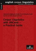 La linguistique de corpus avec Bncweb - Un guide pratique - Corpus Linguistics with Bncweb - A Practical Guide