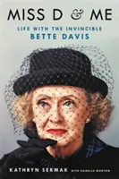 Miss D et moi : La vie avec l'Invincible Bette Davis - Miss D and Me: Life with the Invincible Bette Davis