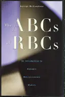 L'ABC des RBC : Introduction aux modèles macroéconomiques dynamiques - The ABCs of RBCs: An Introduction to Dynamic Macroeconomic Models