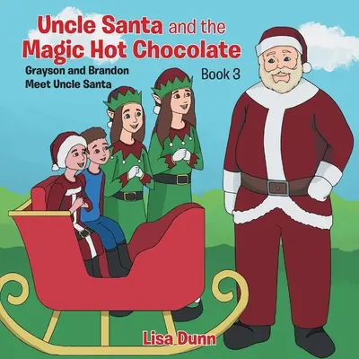 L'oncle Père Noël et le chocolat chaud magique : Grayson et Brandon rencontrent l'oncle Père Noël - Uncle Santa and the Magic Hot Chocolate: Grayson and Brandon Meet Uncle Santa