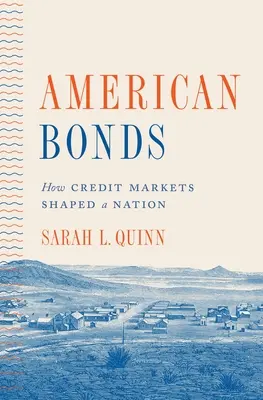 Les obligations américaines : Comment les marchés du crédit ont façonné une nation - American Bonds: How Credit Markets Shaped a Nation