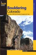 Bouldering Colorado : Plus de 1 000 rochers de premier ordre dans tout l'État - Bouldering Colorado: More Than 1,000 Premier Boulders Throughout the State