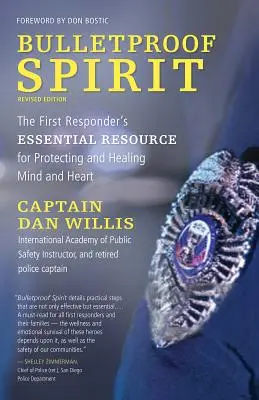 L'esprit à l'épreuve des balles, édition révisée : La ressource essentielle du premier intervenant pour protéger et guérir l'esprit et le cœur - Bulletproof Spirit, Revised Edition: The First Responder's Essential Resource for Protecting and Healing Mind and Heart