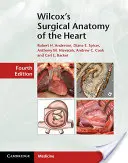 Wilcox's Surgical Anatomy of the Heart (Anatomie chirurgicale du cœur) - Wilcox's Surgical Anatomy of the Heart