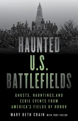 Haunted U.S. Battlefields : Fantômes, hantises et événements étranges des champs de bataille américains - Haunted U.S. Battlefields: Ghosts, Hauntings, and Eerie Events from America's Fields of Honor