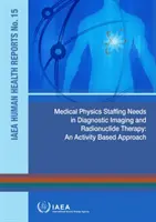 Besoins en personnel de physique médicale pour l'imagerie diagnostique et la thérapie par radionucléides : Une approche basée sur les activités - Medical Physics Staffing Needs in Diagnostic Imaging and Radionuclide Therapy: An Activity Based Approach