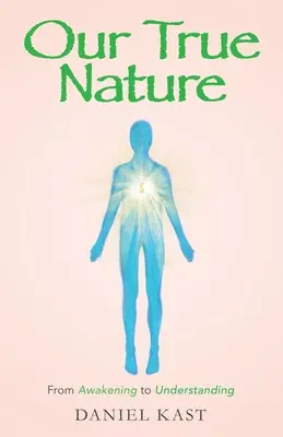 Notre vraie nature : De l'éveil à la compréhension - Our True Nature: From Awakening to Understanding