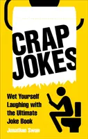 Blagues de merde : L'ultime livre de blagues pour se mouiller de rire - Crap Jokes: Wet Yourself Laughing with the Ultimate Joke Book