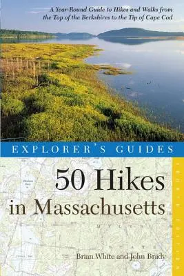 Explorer's Guide 50 Hikes in Massachusetts : Un guide de randonnées et de promenades tout au long de l'année, du sommet des Berkshires à la pointe de Cape Cod - Explorer's Guide 50 Hikes in Massachusetts: A Year-Round Guide to Hikes and Walks from the Top of the Berkshires to the Tip of Cape Cod