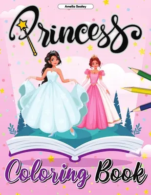 Livre de coloriage des princesses : Livre de coloriage pour les princesses : Pages de coloriage enchanteresses pour la relaxation et la lutte contre le stress. - Princess Coloring Book: Pretty Princess Coloring Book, Enchanting Coloring Pages for Relaxation and Stress Relief