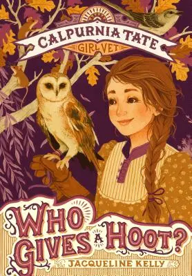 Le monde curieux de Calpurnia Tate Calpurnia Tate, fille vétérinaire - Who Gives a Hoot?: Calpurnia Tate, Girl Vet