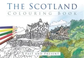 Le livre de coloriage de l'Ecosse : Passé et présent - The Scotland Colouring Book: Past and Present