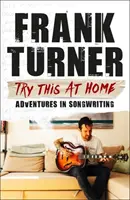 Try This at Home : Adventures in Songwriting (Aventures d'écriture de chansons) - Try This at Home: Adventures in Songwriting