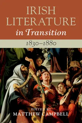 La littérature irlandaise en transition, 1830-1880 : Volume 3 - Irish Literature in Transition, 1830-1880: Volume 3