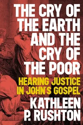 Le cri de la terre et le cri des pauvres : entendre la justice dans l'Évangile de Jean - The Cry of the Earth and the Cry of the Poor: Hearing Justice in John's Gospel