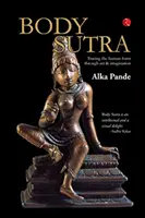 Body Sutra - Tracer la forme humaine à travers l'art et l'imagination - Body Sutra - Tracing the human form through art & imagination