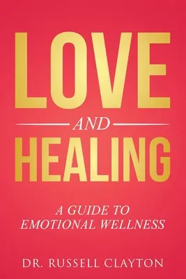 Amour et guérison : Un guide pour le bien-être émotionnel - Love and Healing: A Guide to Emotional Wellness