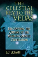 La clé céleste des Védas : à la découverte des origines de la plus ancienne civilisation du monde - The Celestial Key to the Vedas: Discovering the Origins of the World's Oldest Civilization
