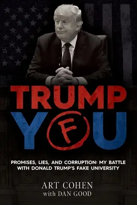 Trump You : Promesses, mensonges et corruption : Mon combat contre la fausse université de Donald Trump - Trump You: Promises, Lies, and Corruption: My Battle with Donald Trump's Fake University