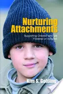 Nurturing Attachments : Soutenir les enfants accueillis ou adoptés - Nurturing Attachments: Supporting Children Who Are Fostered or Adopted