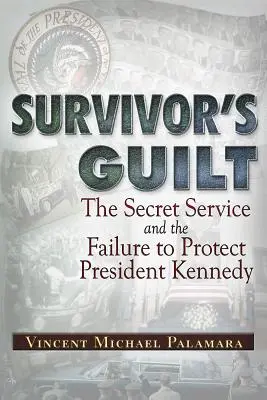 La culpabilité du survivant : Les services secrets et l'échec de la protection du président Kennedy - Survivor's Guilt: The Secret Service and the Failure to Protect President Kennedy