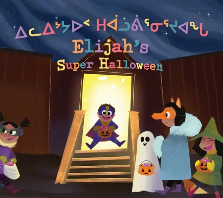 Le super Halloween d'Elijah : Édition bilingue inuktitut et anglais - Elijah's Super Halloween: Bilingual Inuktitut and English Edition