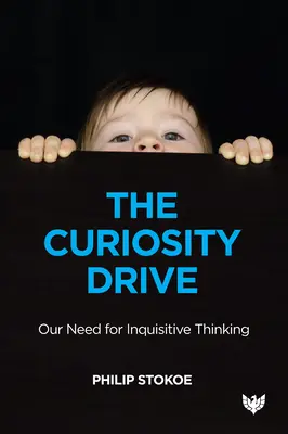 Le moteur de la curiosité : Notre besoin de curiosité - The Curiosity Drive: Our Need for Inquisitive Thinking