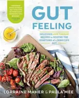 Sensation d'intestin - De délicieuses recettes à faible teneur en FODMAP pour soulager les symptômes d'un intestin sensible - Gut Feeling - Delicious low FODMAP recipes to soothe the symptoms of a sensitive gut