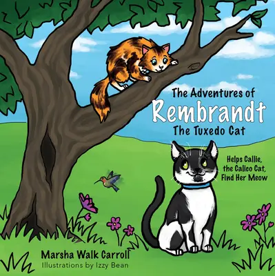 Les aventures de Rembrandt le chat tuxedo : aide Callie, le chat calico, à trouver son miaulement - The Adventures of Rembrandt the Tuxedo Cat: Helps Callie, the Calico Cat, Find Her Meow