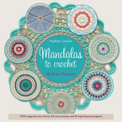 Mandalas au crochet : 30 superbes modèles - Mandalas to Crochet: 30 Great Patterns