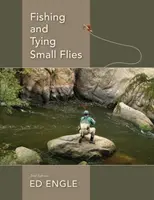 Pêche et montage de petites mouches - Fishing and Tying Small Flies