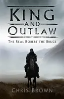 Le roi et le hors-la-loi : le vrai Robert the Bruce - King and Outlaw: The Real Robert the Bruce