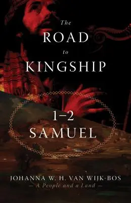 Le chemin vers la royauté : 1-2 Samuel - The Road to Kingship: 1-2 Samuel