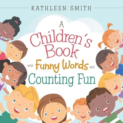Un livre pour enfants avec des mots drôles et des comptines amusantes - A Children's Book with Funny Words and Counting Fun