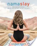 Namaslay, 1 : Faites exploser votre pratique du yoga, exploitez votre grandeur et défiez vos limites. - Namaslay, 1: Rock Your Yoga Practice, Tap Into Your Greatness, & Defy Your Limits