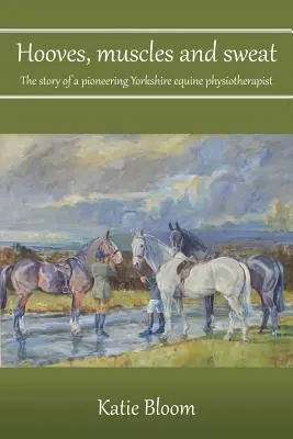 Sabots, muscles et sueur : l'histoire d'un physiothérapeute équin pionnier du Yorkshire - Hooves, Muscles and Sweat: The story of a pioneering Yorkshire equine physiotherapist