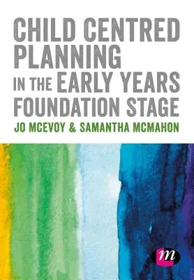 Planification centrée sur l'enfant dans le cadre de l'étape de la fondation de la petite enfance (Early Years Foundation Stage) - Child Centred Planning in the Early Years Foundation Stage