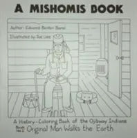 A Mishomis Book, a History-Coloring Book of the Ojibway Indians (Livre de Mishomis, un livre d'histoire à colorier des Indiens Ojibway) : Livre 2 : L'homme original marche sur la terre - A Mishomis Book, a History-Coloring Book of the Ojibway Indians: Book 2: Original Man Walks the Earth