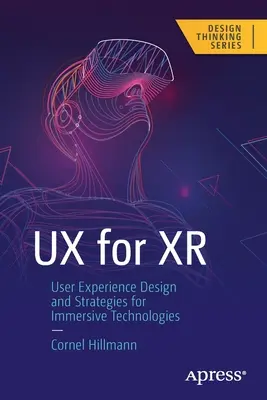 UX for Xr : Conception de l'expérience utilisateur et stratégies pour les technologies immersives - UX for Xr: User Experience Design and Strategies for Immersive Technologies