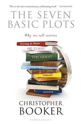 Les sept intrigues de base : Pourquoi nous racontons des histoires - The Seven Basic Plots: Why We Tell Stories