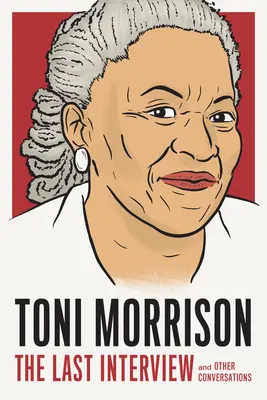 Toni Morrison : La dernière interview : Et autres conversations - Toni Morrison: The Last Interview: And Other Conversations