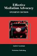 Plaidoyer efficace en matière de médiation : Édition pour étudiants - Effective Mediation Advocacy: Student Edition