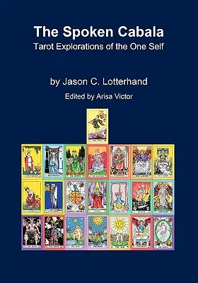 La Cabale parlée : Explorations du Tarot sur le Soi Unique - The Spoken Cabala: Tarot Explorations of the One Self