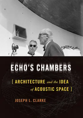 Les chambres d'écho : L'architecture et l'idée d'espace acoustique - Echo's Chambers: Architecture and the Idea of Acoustic Space