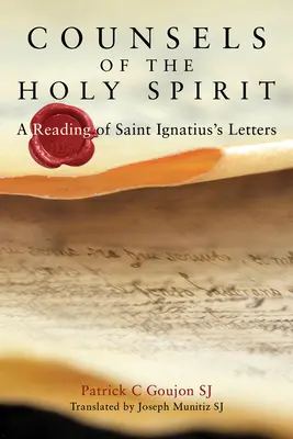 Les conseils de l'Esprit Saint : Une lecture des lettres de St Ignace - Counsels of the Holy Spirit: A Reading of St Ignatius's Letters