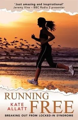 Courir librement : sortir du syndrome de l'enfermement - Running Free: Breaking Out from Locked-In Syndrome