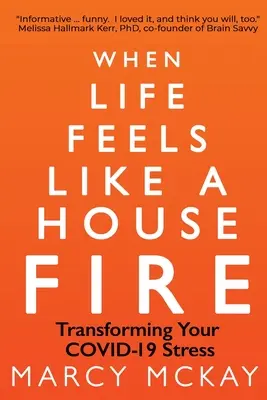 Quand la vie ressemble à un incendie : Transformer votre stress COVID-19 - When Life Feels Like a House Fire: Transforming Your COVID-19 Stress